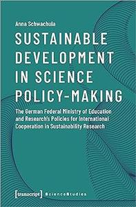 Sustainable Development in Science Policy-Making: The German Federal Ministry of Education and Research's Policies for I