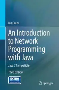 An Introduction to Network Programming with Java: Java 7 Compatible