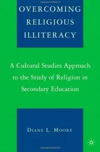 Overcoming Religious Illiteracy: A Cultural Studies Approach to the Study of Religion in Secondary Education