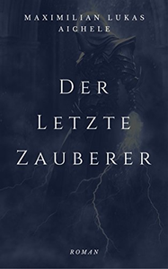 Der letzte Zauberer - Maximilian Lukas Aichele