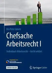 Chefsache Arbeitsrecht I: Individual-Arbeitsrecht - leicht erklärt