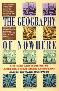 The Geography of Nowhere: The Rise and Decline of America's Man-Made Landscape