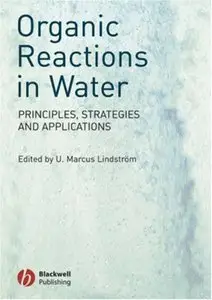 Organic Reactions in Water: Principles, Strategies and Applications (repost)