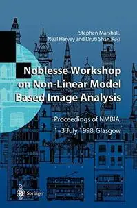 Noblesse Workshop on Non-Linear Model Based Image Analysis: Proceedings of NMBIA, 1–3 July 1998, Glasgow