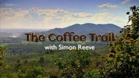 BBC - This World: The Coffee Trail with Simon Reeve (2014)