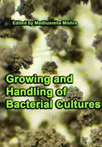 "Growing and Handling of Bacterial Cultures" ed. by Madhusmita Mishra
