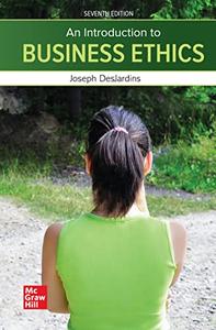An Introduction to Business Ethics, 7th Edition