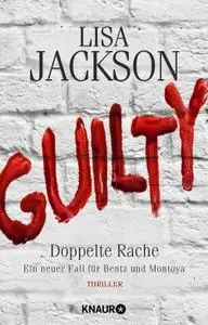Lisa Jackson - Guilty - Doppelte Rache Ein neuer Fall für Bentz und Montoya