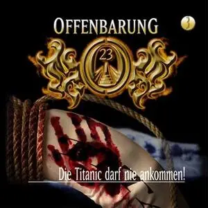 «Offenbarung 23 - Folge 3: Die Titanic darf nie ankommen!» by Jan Gaspard