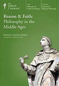 Reason and Faith: Philosophy in the Middle Ages