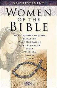 Women of the Bible: New Testament: New Testament