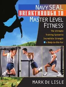 Navy SEAL Breakthrough to Master Level Fitness (repost)