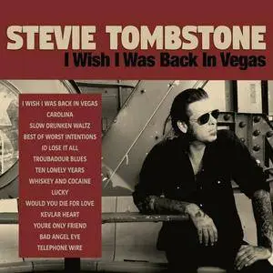 Stevie Tombstone - I Wish I Was Back In Vegas (2016)