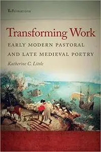 Transforming Work: Early Modern Pastoral and Late Medieval Poetry