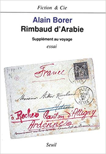 Rimbaud d'Arabie, supplément au voyage - Alain Borer