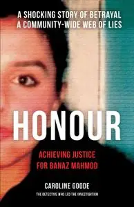 Honour: Achieving Justice for Banaz Mahmod