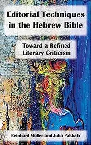 Editorial Techniques in the Hebrew Bible: Reconstructing the Literary History of the Hebrew Bible (Resources for Biblica