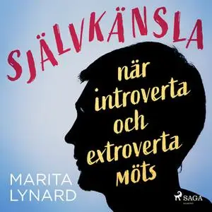«Självkänsla : när introverta och extroverta möts» by Marita Lynard