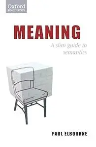 Meaning: A Slim Guide to Semantics