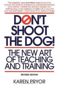 Don't Shoot the Dog!: The New Art of Teaching and Training [Repost]