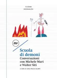 Carlo Mazza Galanti - Scuola di demoni. Conversazioni con Michele Mari e Walter Siti