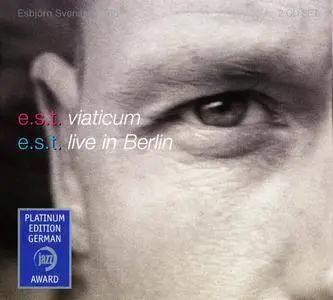 Esbjorn Svensson Trio (E.S.T.) - Viaticum & Live in Berlin (2005) {2 CD Set ACT-Platinum Edition}