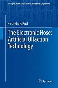 The Electronic Nose: Artificial Olfaction Technology (Biological and Medical Physics, Biomedical Engineering)