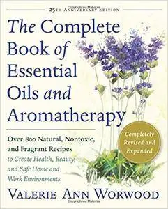 The Complete Book of Essential Oils and Aromatherapy