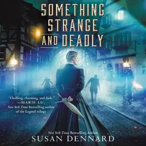 «Something Strange and Deadly» by Susan Dennard