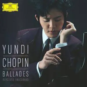 Yundi - Chopin - Ballades, Berceuse & Mazurkas (2016) {Mercury Classics-Deutsche Grammophon}