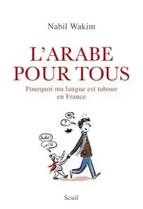 Nabil Wakim, "L'arabe pour tous: Pourquoi ma langue est taboue en France"