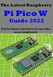 The Latest Raspberry Pi Pico W Guide 2022: Get to know and how to use the new raspberry