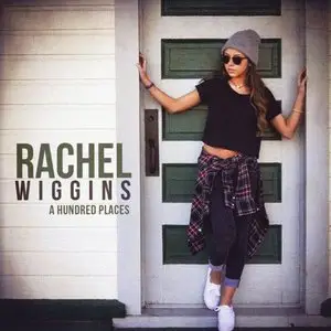 Rachel Wiggins - A Hundred Places (2014)