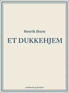 «Et dukkehjem» by Henrik Ibsen