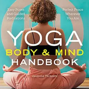 «Yoga Body and Mind Handbook» by Jasmine Tarkeshi