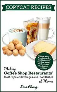Copycat Recipes: Making Coffee Shop Restaurants' Most Popular Beverages and Food Dishes at Home **BLACK AND WHITE EDITION**