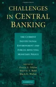 Challenges in Central Banking: The Current Institutional Environment and Forces Affecting Monetary Policy