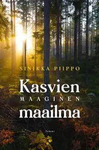 «Kasvien maaginen maailma» by Sinikka Piippo