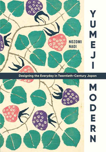 Yumeji Modern : Designing the Everyday in Twentieth-Century Japan