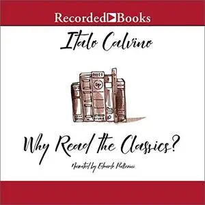 Why Read the Classics? [Audiobook]