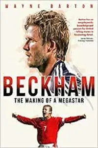 Beckham: The Making of a Megastar