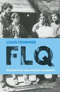 Louis Fournier, "FLQ : Histoire d'un mouvement clandestin"