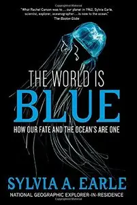 The World is Blue: How Our Fate and the Ocean's are One [Repost]