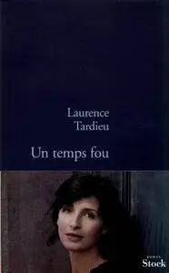 Laurence Tardieu - Un temps fou