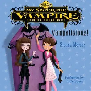 «My Sister the Vampire #4: Vampalicious!» by Sienna Mercer