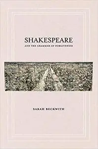 Shakespeare and the Grammar of Forgiveness