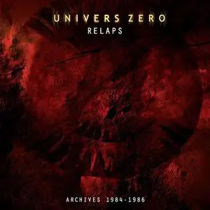 Univers Zero - Relaps: Archives 1984-1986 (2009)