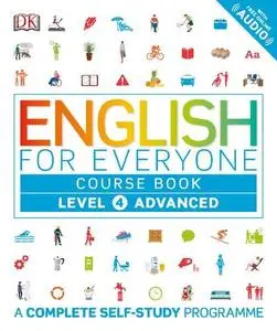 English for Everyone - Course Book - Level 4 - Advanced: A Complete Self-Study Programme (CEFR: upper B2-C1)