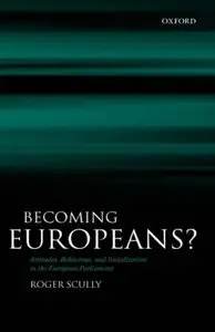 Becoming Europeans?: Attitudes, Behaviour, and Socialization in the European Parliament (repost)