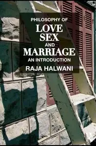 Philosophy of Love, Sex, and Marriage: An Introduction